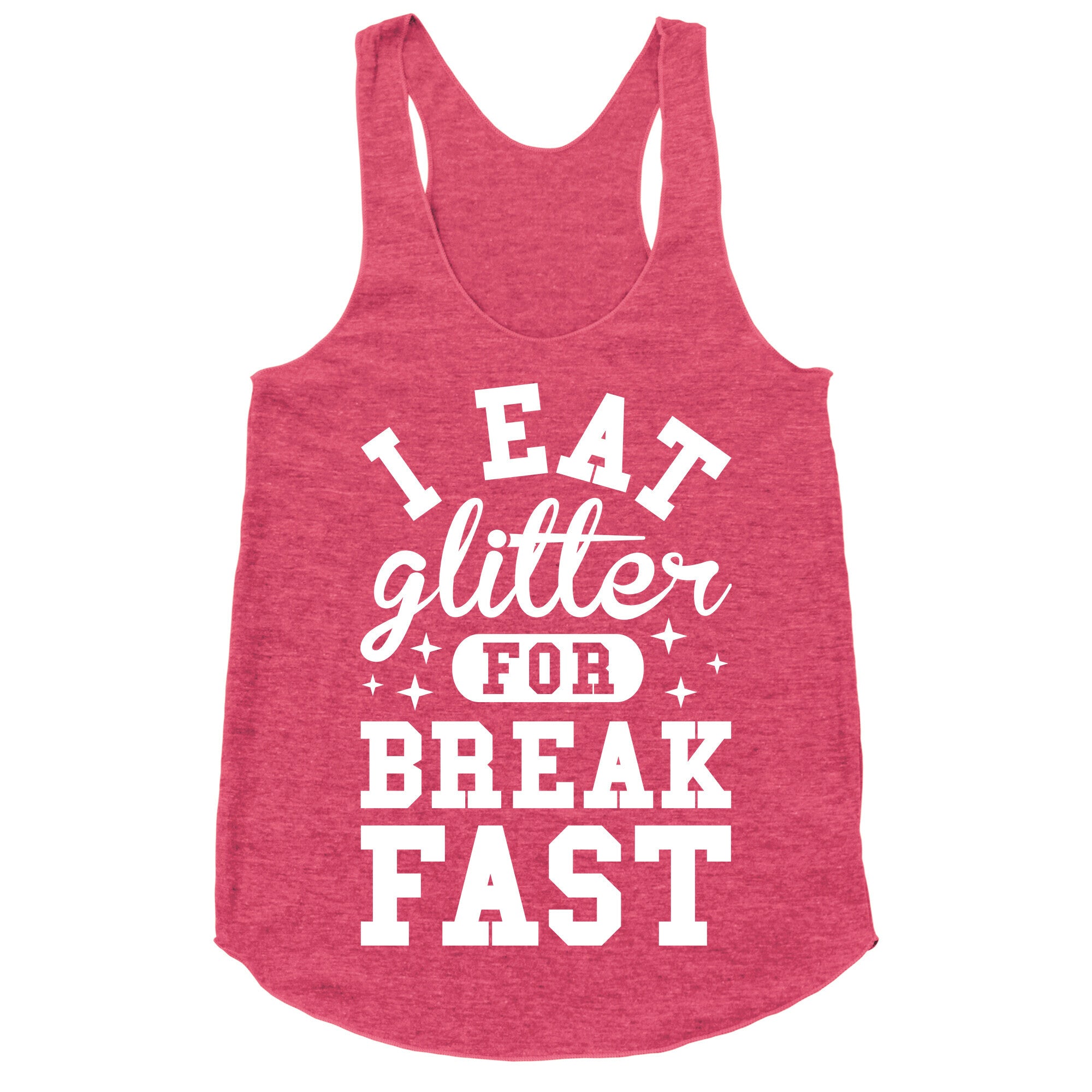 I Eat Glitter For Breakfast Racerback Tank